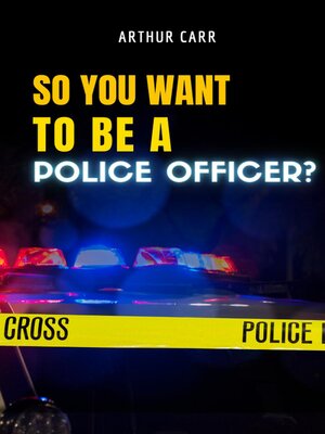 cover image of So You Want to Be a Police Officer?